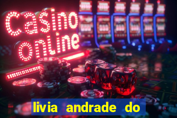 livia andrade do silvio santos nua